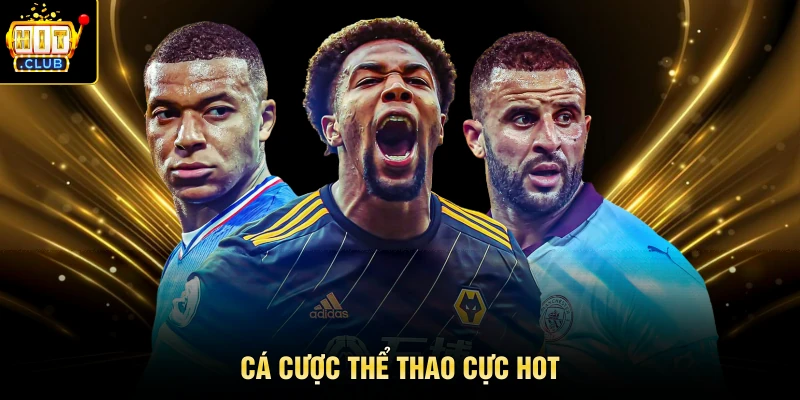 Cá cược thể thao cực hot