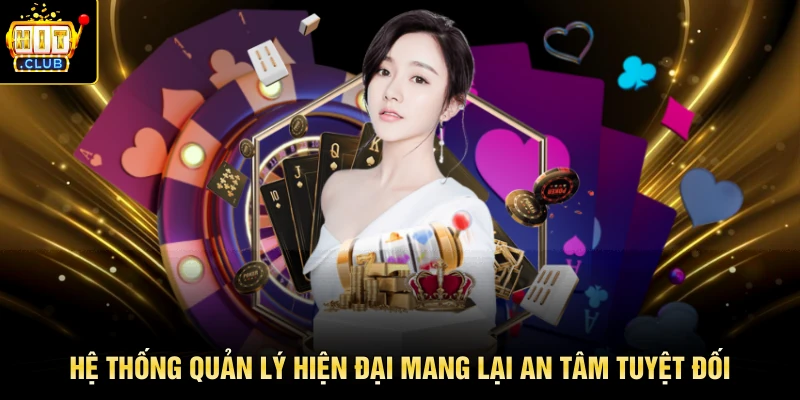 Hệ thống quản lý hiện đại mang lại an tâm tuyệt đối
