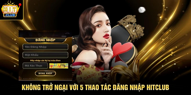 Không trở ngại với 5 thao tác đăng nhập HITCLUB