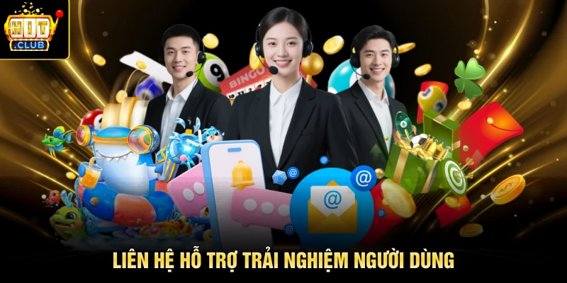 Liên hệ để hỗ trợ trải nghiệm của mọi hội viên