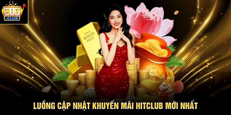 Luồng cập nhật khuyến mãi HITCLUB mới nhất