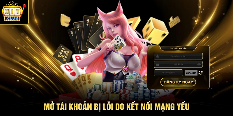 Mở tài khoản bị lỗi do kết nối mạng yếu