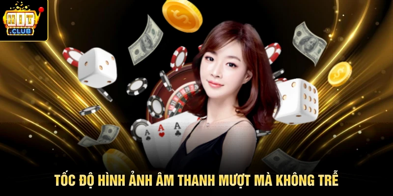 Tốc độ hình ảnh âm thanh mượt mà không trễ