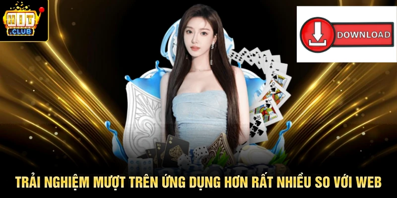 Trải nghiệm mượt trên ứng dụng hơn rất nhiều so với web